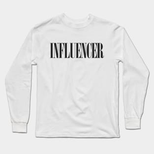 Influencer. Awesome Typographic Social Media Influencer Gift Long Sleeve T-Shirt